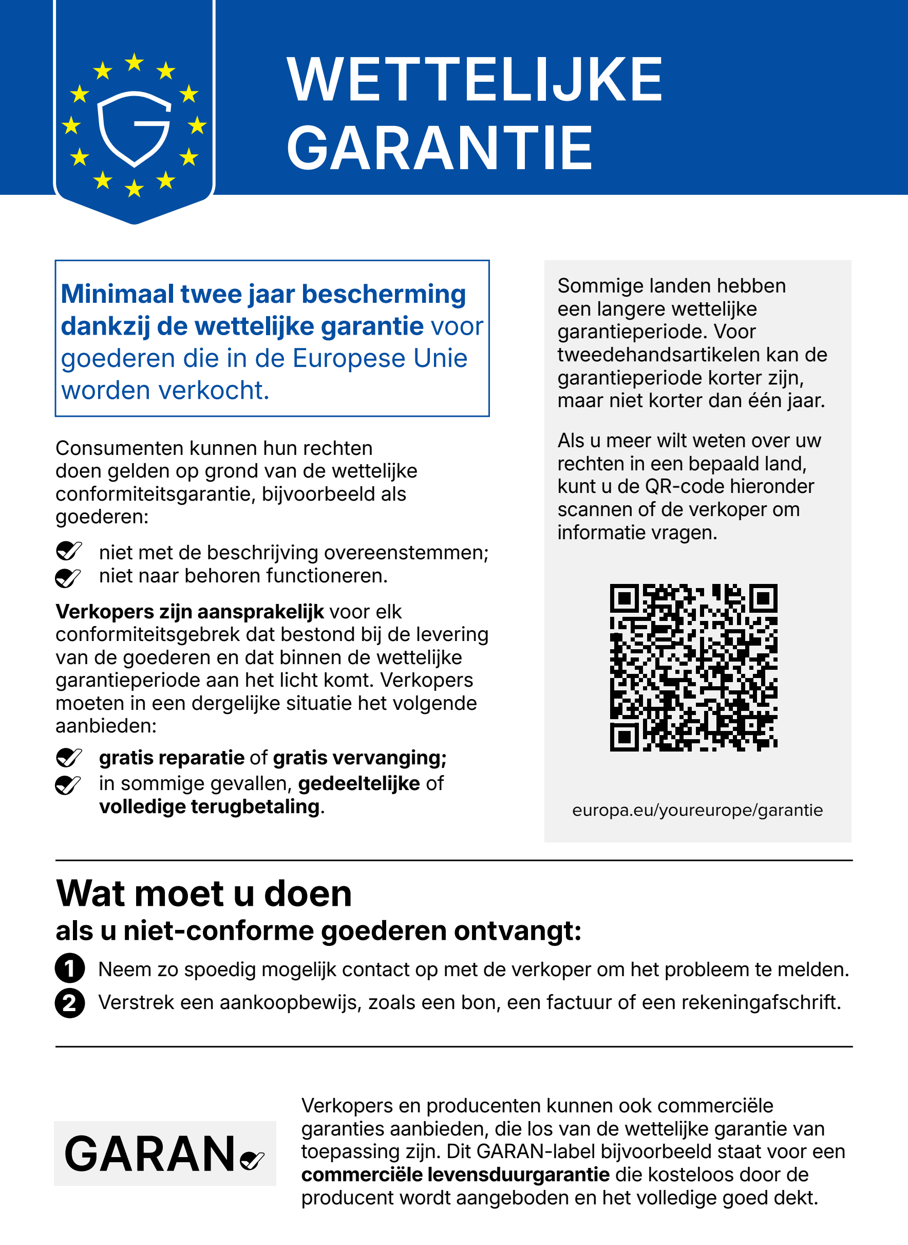 Europees informatieblad wettelijke garantie. Minimaal twee jaar bescherming dankzij de wettelijke garantie voor goederen die in de Europese Unie worden verkocht. Komen goederen niet overeen met de beschrijving of functioneren ze niet naar behoren, dan moet de verkoper gratis reparatie of gratis vervanging aanbieden, en in sommige gevallen gedeeltelijke of volledige terugbetaling. Neem zo spoedig mogelijk contact op met de verkoper en verstrek een aankoopbewijs. Meer informatie: europa.eu/youreurope/garantie.